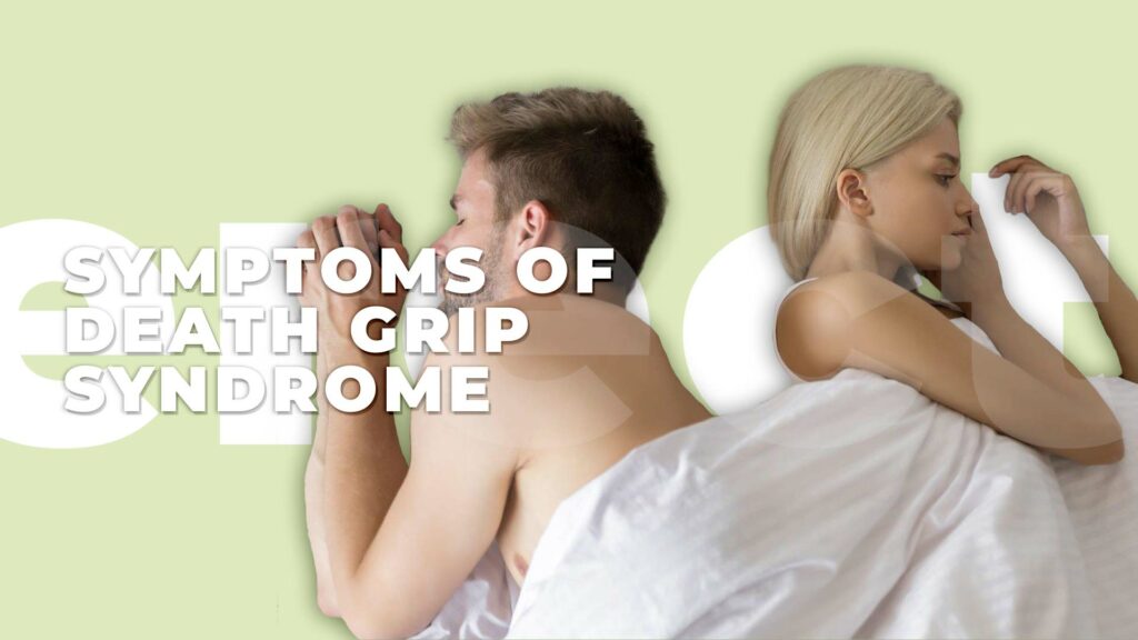 Symptoms of Death Grip Syndrome