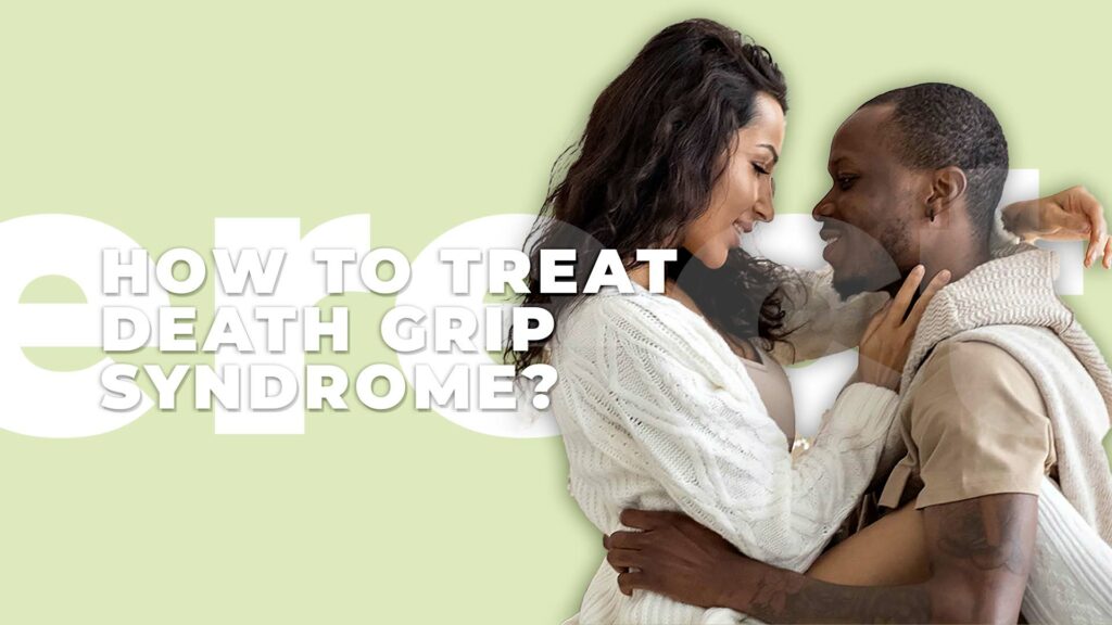 How to Treat Death Grip Syndrome