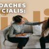 Headaches and Cialis_ What you need to know
