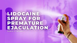 Lidocaine Spray For Premature Ejaculation_ Does It Work