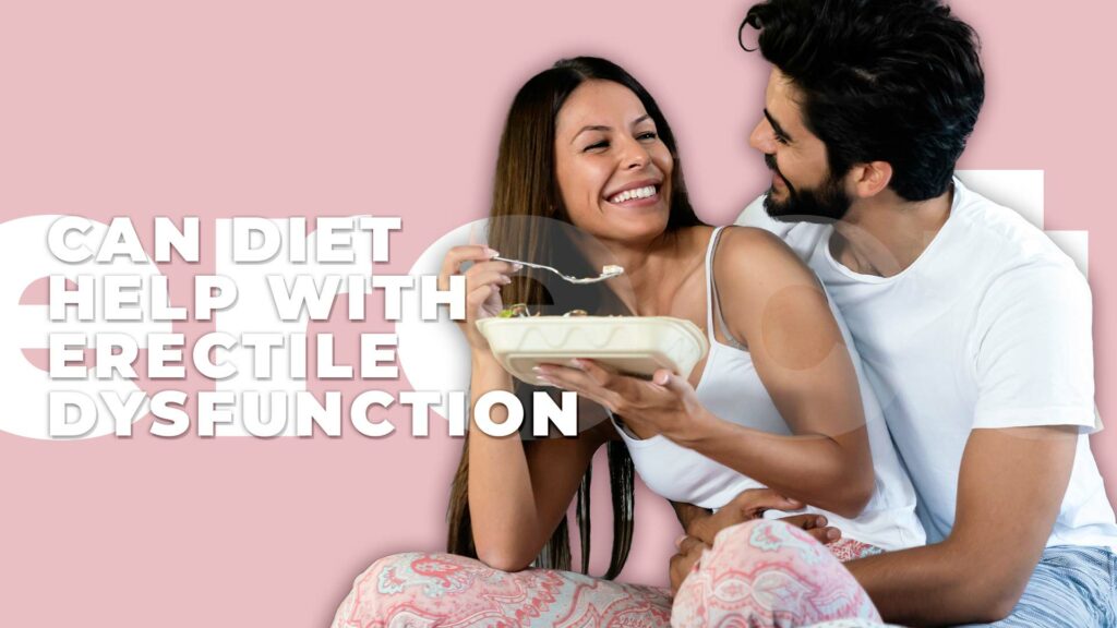 Can Diet Help with Erectile Dysfunction
