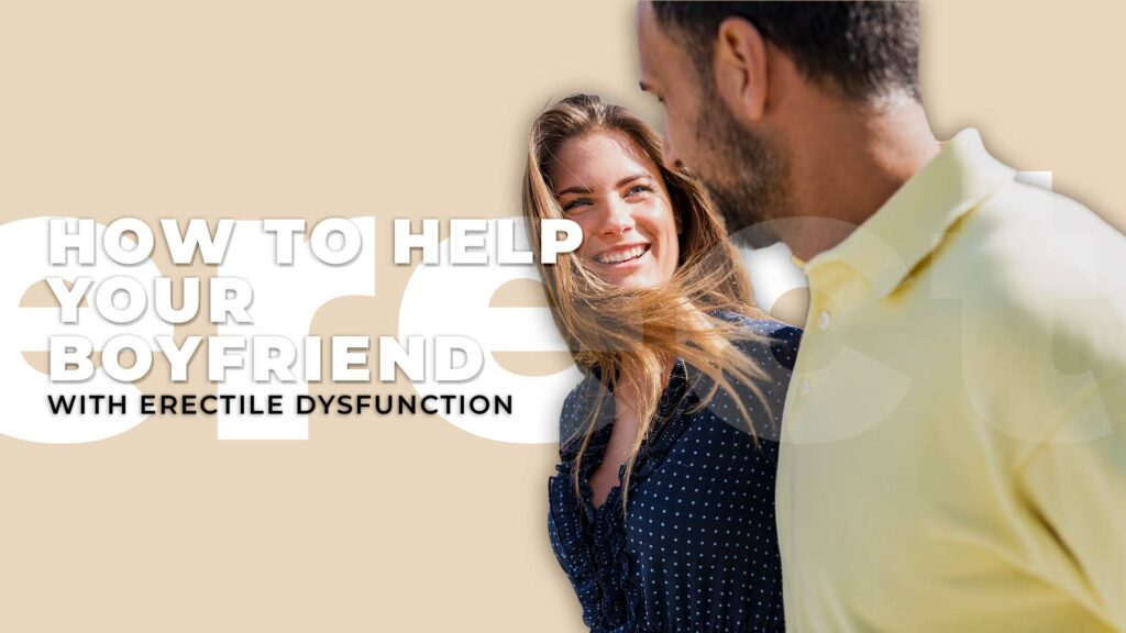 How to Help Your Boyfriend With Erectile Dysfunction