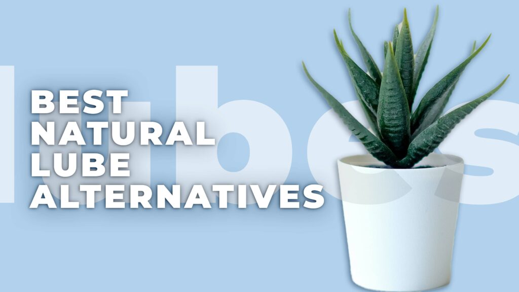 Best Natural Lube Alternatives