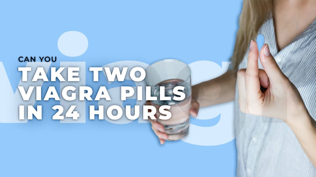 Can you take two Viagra Pills in 24 hours