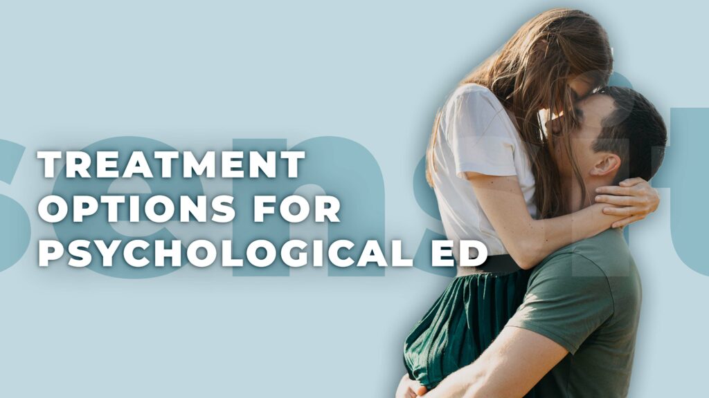 Treatment Options for Psychological ED