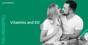 Vitamins and Supplements for Erectile Dysfunction 9 itamins and ED