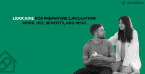 Lidocaine for Premature ejaculation work Use Benefits and Risks